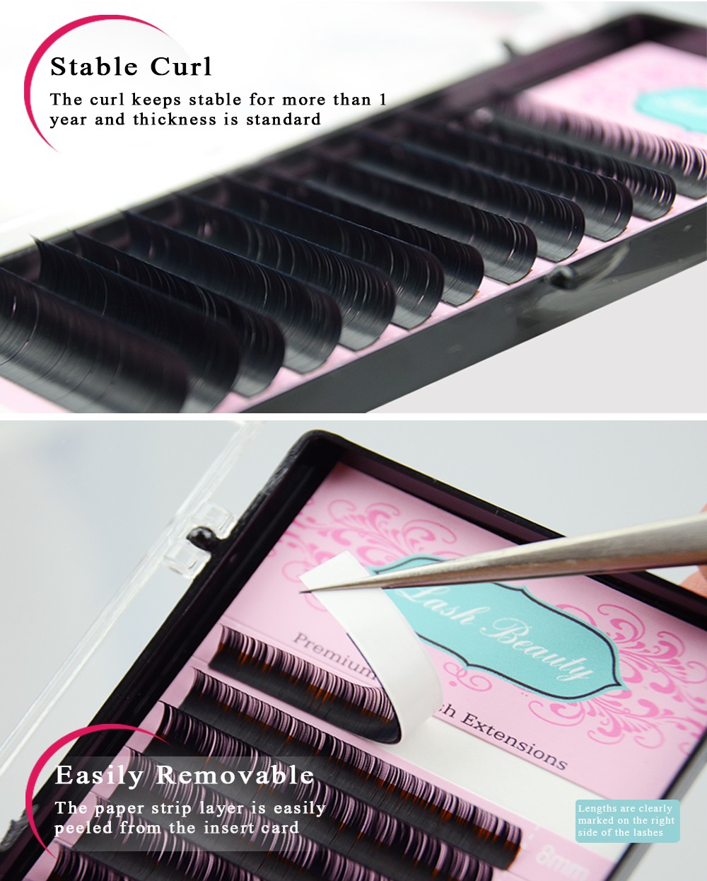 Stable Curl The curl keeps stable for more than 1 year and thickness is standard Easily Removable The paper strip layer is easily peeled from the insert card Lengths are clearly marked on the right side of the lashes