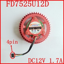 Free shipping FD7525U12D 4PIN DC12V 1.7A for ATI turbine fan cards