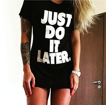 Image of JUST DO IT LATER letter print summer woman t shirts 2015 fashion large size S-XL tee shirt blackwhite women tops and tees cotton