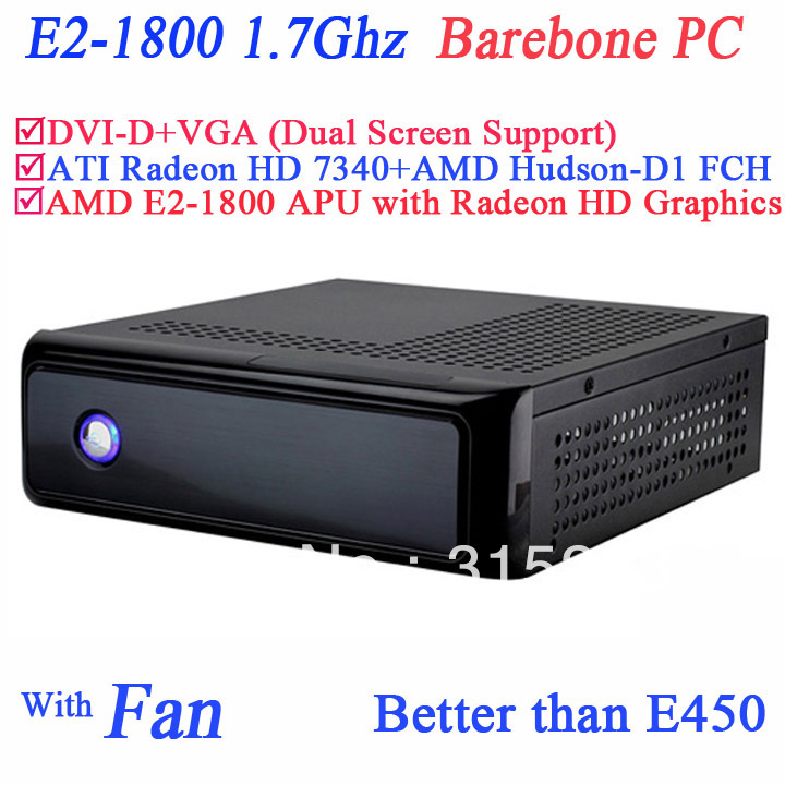     barebone   -  AMD E2-1800 APU 1.7  DVI-D VGA    ATI Radeon HD 7340 GPU blu ray 