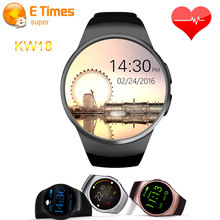 2016 Fashion Smart Watch KW18 Support SIM/TF Card Bluetooth 4.0 Smart Clock High Quality for Apple IOS and Android Phone